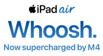 Apple iPad air WOOSH. Now supercharged by M4.